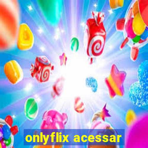 onlyflix acessar